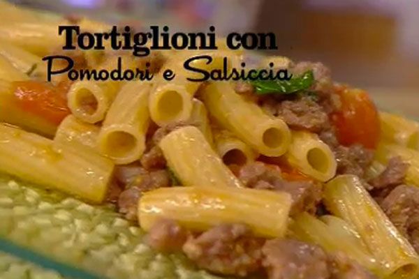 Tortiglioni pomodorini e salsiccia - I men di Benedetta