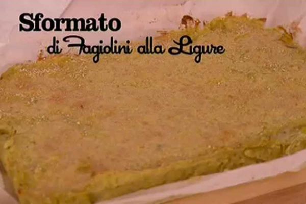 Sformato di fagiolini alla ligure - I men� di Benedetta