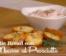Garlic bread con mousse al prosciutto - I men di Benedetta