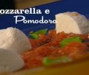 Mozzarella e pomodoro - I men di Benedetta