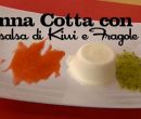 Panna cotta con salsa di kiwi e fragole - I men di Benedetta