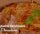 Spaghetti gratinati al pomodoro - I men di Benedetta