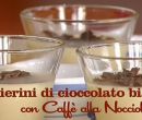 Bicchierini di cioccolato bianco con caff� alla nocciola - I menu di Benedetta