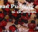 Bread pudding ai lamponi - I men� di Benedetta