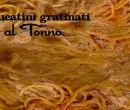 Bucatini gratinati al tonno - I men� di Benedetta