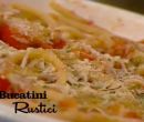 Bucatini rustici - I men� di Benedetta