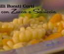 Fusilli con zucca e salsiccia - I men� di Benedetta