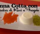 Panna cotta con salsa di kiwi e fragole - I men� di Benedetta