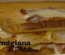 Parmigiana di patatine  - I men� di Benedetta