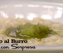Riso al burro con sorpresa - I men� di Benedetta
