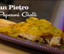 San Pietro ai peperoni gialli - I men� di Benedetta