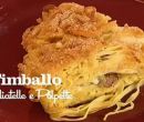 Timballo di tagliatelle e polpette - I men� di benedetta