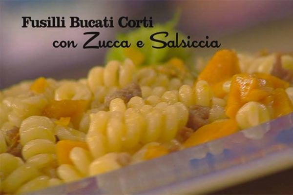 Fusilli con zucca e salsiccia - I men di Benedetta