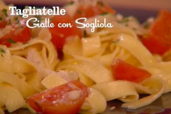 Tagliatelle gialle con sogliola - I men di Benedetta