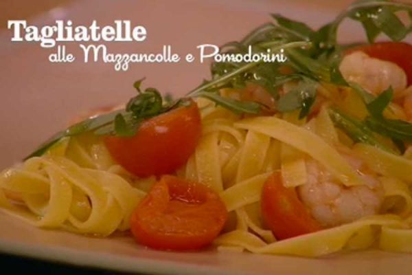 Tagliatelle alle mazzancolle e pomodorini - I men di Benedetta