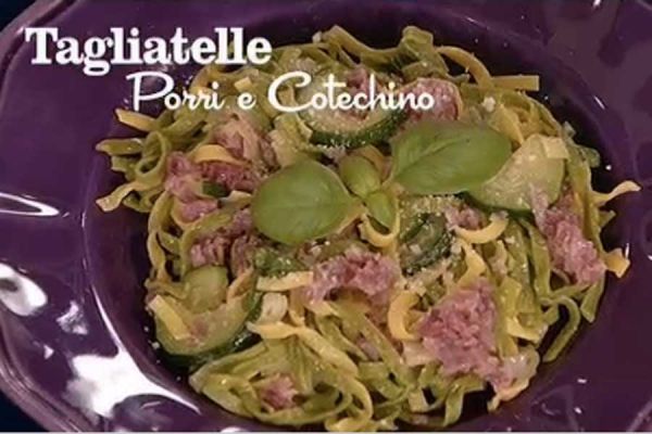 Tagliatelle porri e cotechino - I men di Benedetta