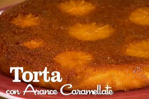 Torta alle arance caramellate - I men di Benedetta