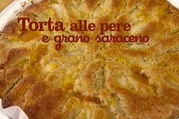 Torta alle pere e grano saraceno - I men di Benedetta