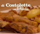 Bis di costolette con patate - I men di Benedetta