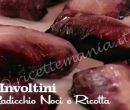 Involtini noci e radicchio - I men di Benedetta