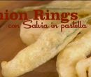 Onion rings con salvia in pastella - I menù di Benedetta