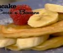 Pancakes cocco e banane - I men di Benedetta