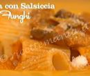 Pasta con salsiccia e funghi - I men di Benedetta