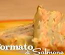 Sformato di salmone - I menu di Benedetta