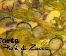 Torta ai fiori di zucca - I men di Benedetta