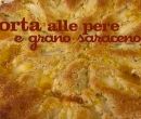 Torta alle pere e grano saraceno - I men di Benedetta